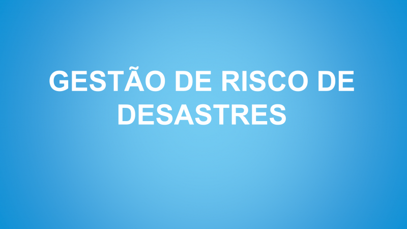 Gest&atilde;o de Risco de Desastres